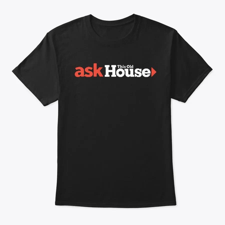 ask-this-old-house-names-t-shirt-hoodie - Hình 1