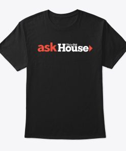 Ask This Old House Names t-shirt hoodie